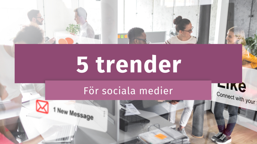 5 trender inom sociala medier