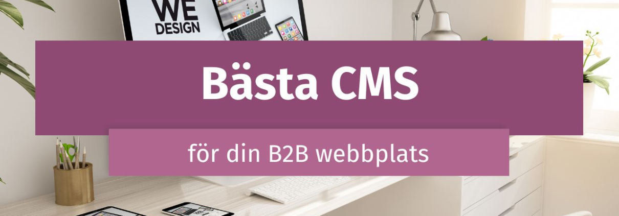 Bästa CMS verktyget för din B2B webbplats