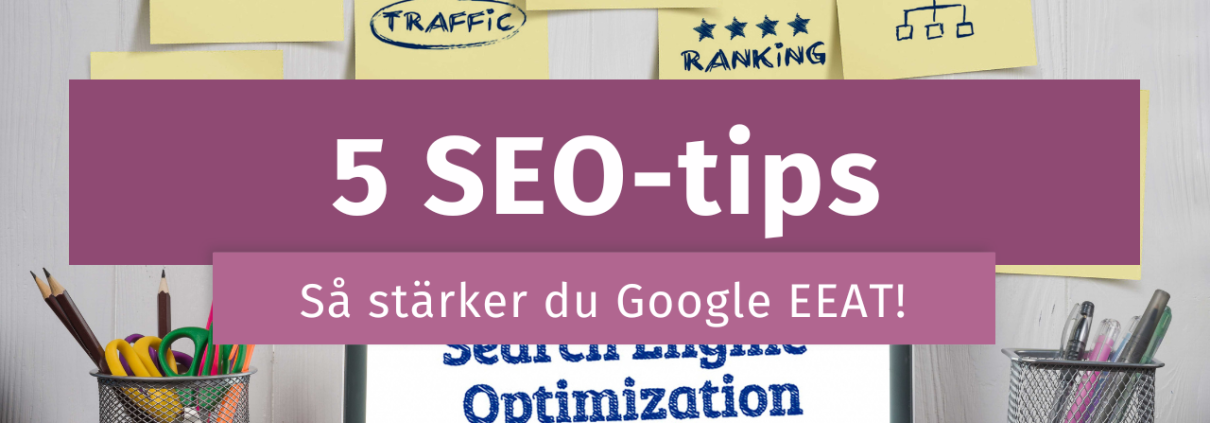 5 seo tips som stärkes google eeat