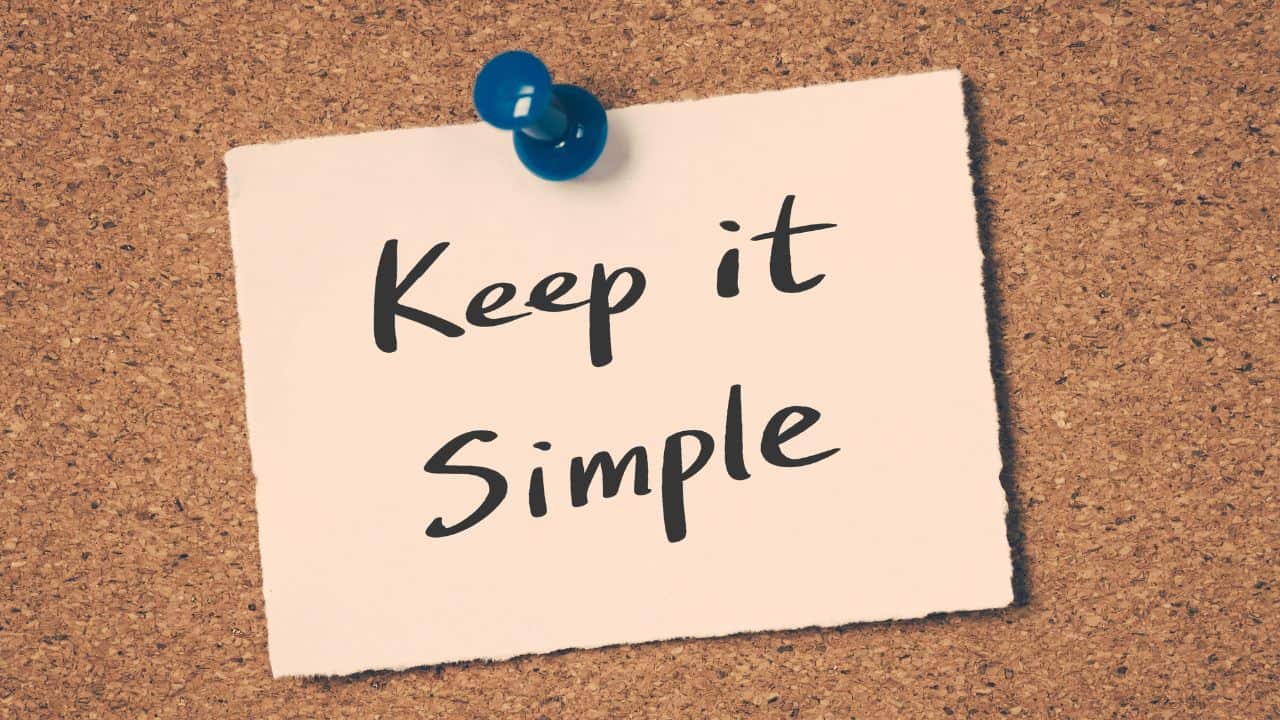 Keep it simple stupid