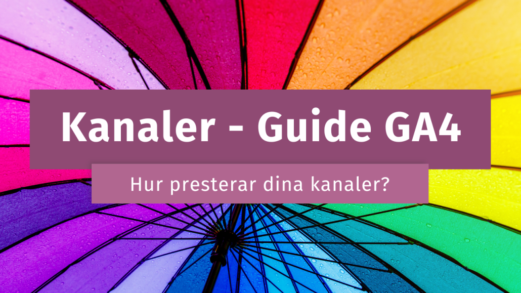 Guide kanaler ga4 hur presterar dina kanaler