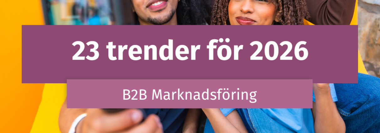 Här hittar du trenderna för b2b-marknadsföring 2026