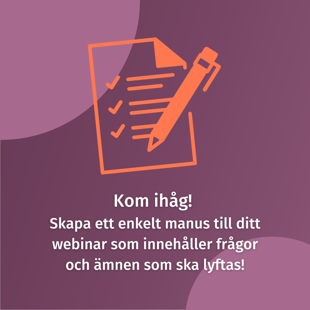 Kom ihåg att skapa ett manus till ditt webinar.